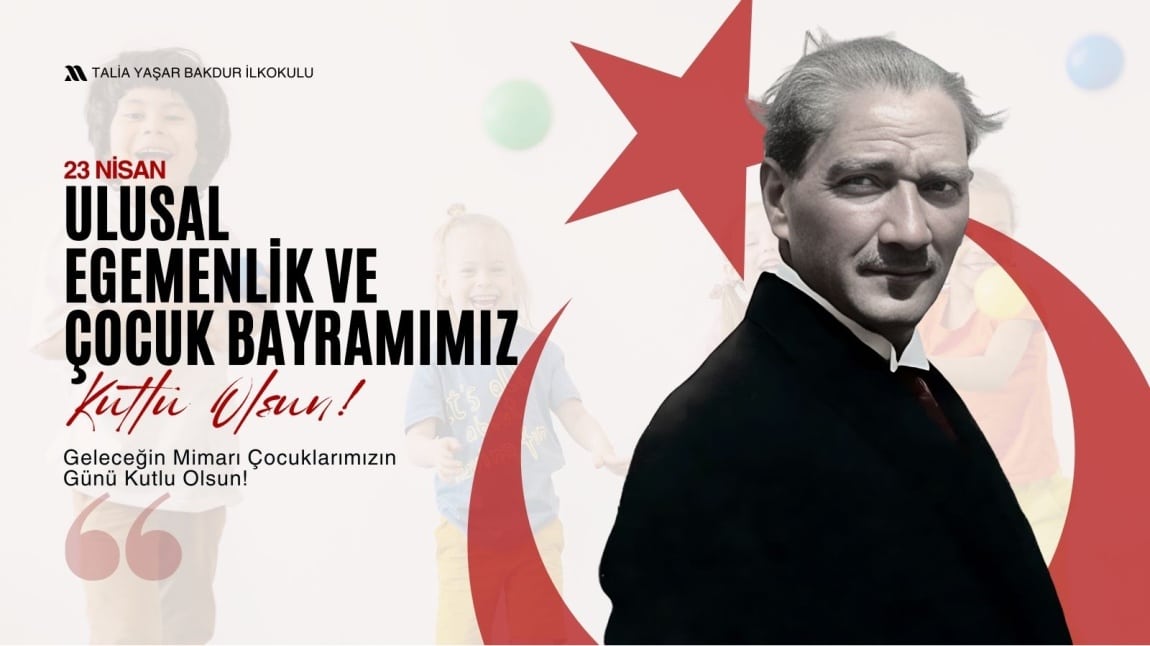 23 NİSAN ULUSAL EGEMENLİK VE ÇOCUK BAYRAMI KUTLU OLSUN !